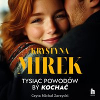 Tysiąc powodów, by kochać - Krystyna Mirek - audiobook