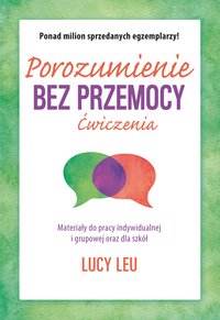 Porozumienie bez przemocy. Ćwiczenia - Lucy Leu - ebook