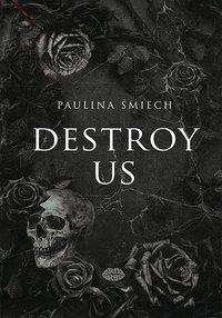 Destroy Us - Paulina Śmiech - ebook