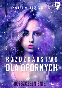 Różdżkarstwo dla opornych. Rozszczelnienie Tom 3 - Paula Uzarek - ebook