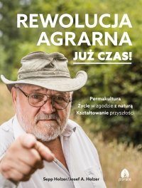 Rewolucja agrarna Już czas! - Sepp Holzer - ebook