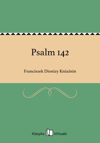 Psalm 142 - Franciszek Dionizy Kniaźnin - ebook