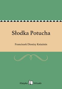 Słodka Potucha - Franciszek Dionizy Kniaźnin - ebook