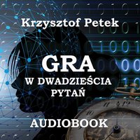 Gra w dwadzieścia pytań - Krzysztof Petek - audiobook