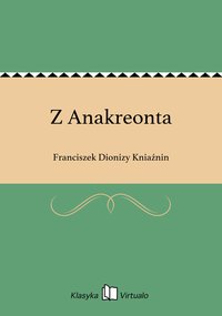 Z Anakreonta - Franciszek Dionizy Kniaźnin - ebook