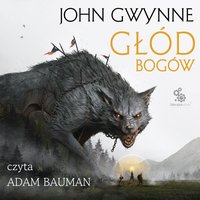 Głód bogów. Trylogia o Krwiozaprzysiężonych. Tom 2 - John Gwynne - audiobook