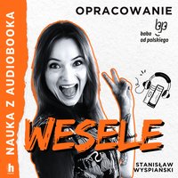 Wesele. Lektura z opracowaniem - Stanisław Wyspiański - audiobook