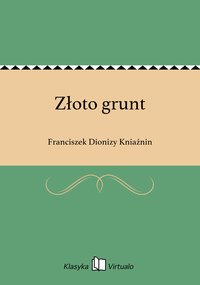 Złoto grunt - Franciszek Dionizy Kniaźnin - ebook
