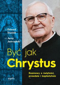 Być jak Chrystus - Edward Staniek - ebook