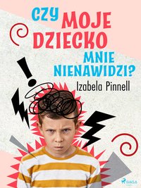 Czy moje dziecko mnie nienawidzi? - Izabela Pinnell - ebook