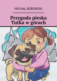 Przygoda pieska Tutka w górach - Michał Borowski - ebook