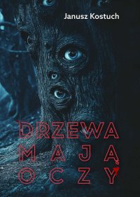 Drzewa mają oczy - Janusz Kostuch - ebook