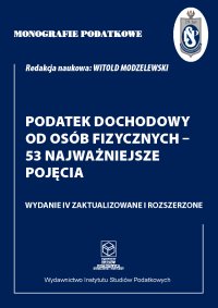 Monografie Podatkowe. Podatek Dochodowy od osób fizycznych - 53 najważniejsze pojęcia - prof. dr hab. Witold Modzelewski - ebook