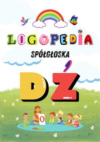 Logole: Ćwiczenia Logopedyczne dla Głoski „DŹ” – Praktyka dla Rodziców i Logopedów PDF - Logole - ebook