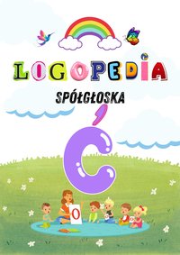 Logole: Ćwiczenia Logopedyczne dla Głoski „Ć” – Praktyka dla Rodziców i Logopedów Karty pracy, Gry i Zabawy PDF - Logole - ebook