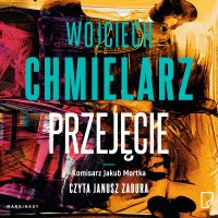 Przejęcie - Wojciech Chmielarz - audiobook