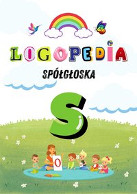 Logole: Ćwiczenia Logopedyczne dla Głoski „S” – Praktyka dla Rodziców i Logopedów Karty pracy, Gry i Zabawy PDF - Logole - ebook