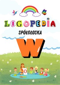 Logole: Ćwiczenia Logopedyczne dla Głoski „W” – Praktyka dla Rodziców i Logopedów Karty pracy, Gry i Zabawy PDF - Logole - ebook