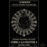 Córka gangstera. Seconda Parte - Monika Magoska-Suchar - audiobook