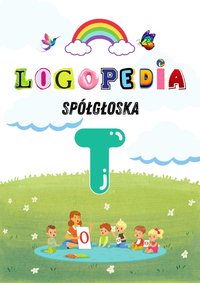 Logole: Ćwiczenia Logopedyczne dla Głoski „T” – Praktyka dla Rodziców i Logopedów Karty pracy, Gry i Zabawy PDF - Logole - ebook