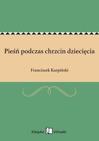 Pieśń podczas chrzcin dziecięcia - Franciszek Karpiński - ebook
