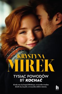 Tysiąc powodów, by kochać - Krystyna Mirek - ebook