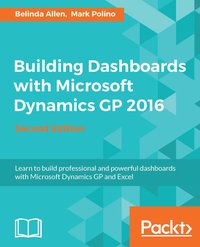Building Dashboards with Microsoft Dynamics GP 2016 - Belinda Allen - ebook