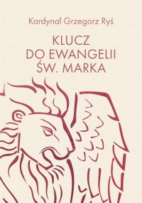 Klucz do Ewangelii św. Marka - kard. Grzegorz Ryś - ebook