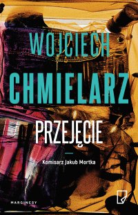 Przejęcie - Wojciech Chmielarz - ebook