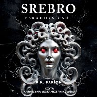 Srebro. Paradoks Cnót. Tom 4 - P.K. Farion - audiobook