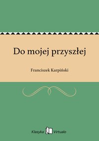 Do mojej przyszłej - Franciszek Karpiński - ebook
