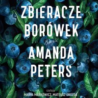 Zbieracze borówek - Amanda Peters - audiobook