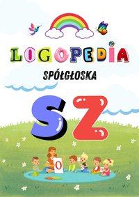 Logole: Ćwiczenia Logopedyczne dla Głoski „SZ” – Praktyka dla Rodziców i Logopedów Karty pracy, Gry i Zabawy PDF - Logole - ebook