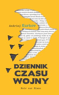 Dziennik czasu wojny - Andrij Kurkow - ebook