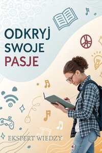 Odkryj swoje pasje - Ekspert Wiedzy - ebook