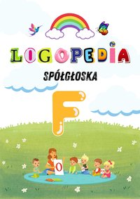 Logole: Ćwiczenia Logopedyczne dla Głoski „F” – Praktyka dla Rodziców i Logopedów Karty pracy, Gry i Zabawy PDF - Logole - ebook