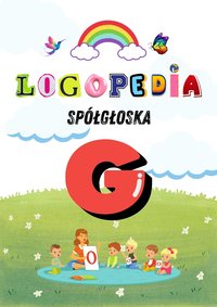 Logole: Ćwiczenia Logopedyczne dla Głoski „G” – Praktyka dla Rodziców i Logopedów Karty pracy, Gry i Zabawy PDF - Logole - ebook