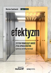 Efektyzm. System podnoszący jakość życia społeczeństwa (społeczny controlling inwestycji) - dr Wiesław Samitowski - ebook