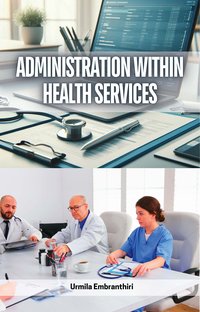 Administration within Health Services - Urmila Embranthiri - ebook