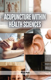 Acupuncture within Health Sciences - Nimit Naik - ebook