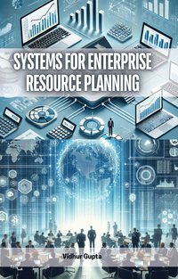 Systems for Enterprise Resource Planning - Vidhur Gupta - ebook