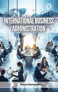 International Business Administration - Gemine Chattopadhyay - ebook