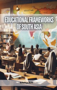 Educational Frameworks of South Asia - Adwitiya Butt - ebook