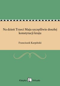 Na dzień Trzeci Maja szczęśliwie doszłej konstytucji kraju - Franciszek Karpiński - ebook