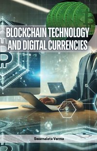 Blockchain Technology and Digital Currencies - Swarnalata Verma - ebook