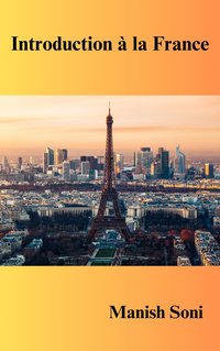 Introduction à la France - Manish Soni - ebook