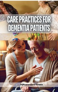 Care Practices for Dementia Patients - Adityanandana Guneta - ebook