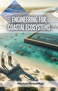 Engineering for Coastal Ecosystems - Ghanshyam Bandopadhyay - ebook