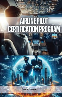 Airline Pilot Certification Program - Nanda Iyengar - ebook