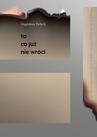 To, co już nie wróci - Magdalena Paduch - ebook